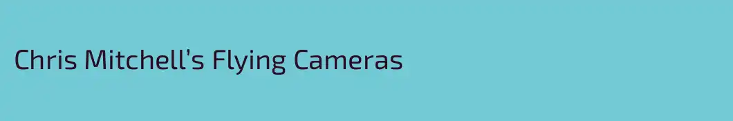 Chris Mitchell’s Flying Cameras